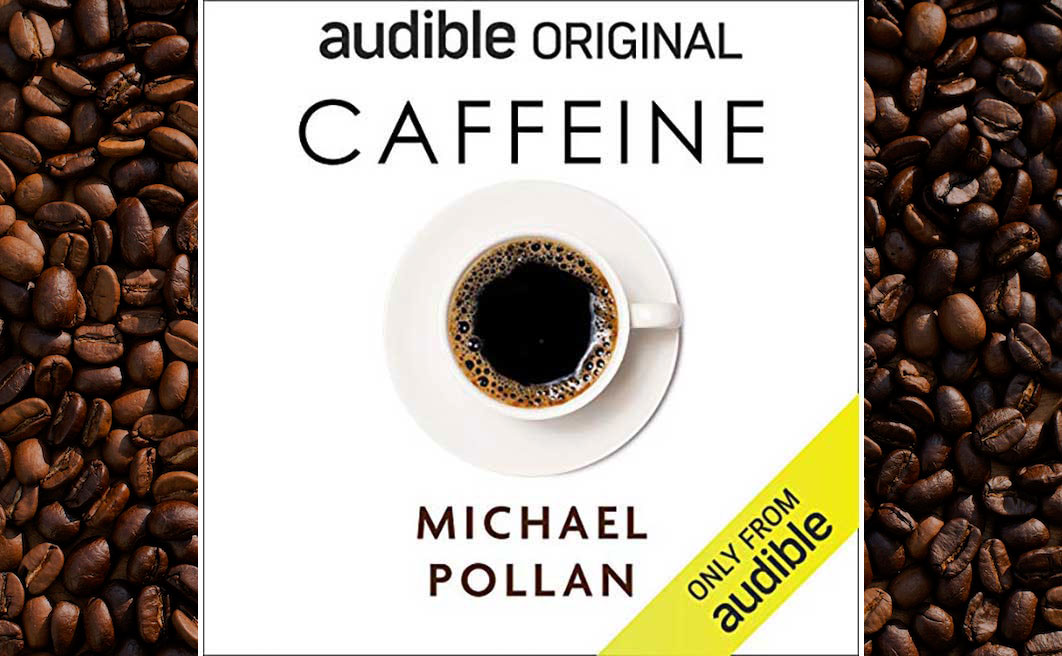 Recensione di Caffeine, di Michael Pollan